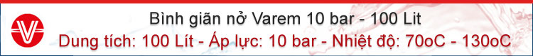 Bình giãn nở Varem 10 bar 100 lit. Liên hệ: Huỳnh Anh - 0917804721