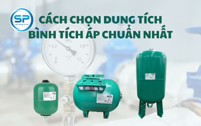 Chọn Dung Tích Bình Tích Áp Đúng Cách: Tối Ưu Chi Phí Và Hiệu Quả Sử Dụng