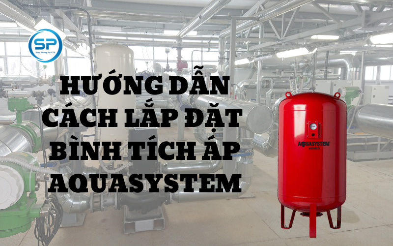 Hướng dẫn cách lắp đặt Bình tích áp Aquasystem